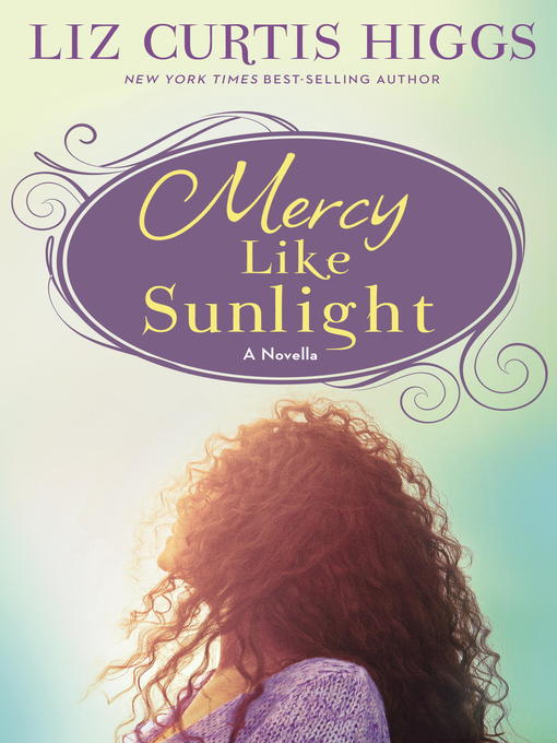 Title details for Mercy Like Sunlight by Liz Curtis Higgs - Available